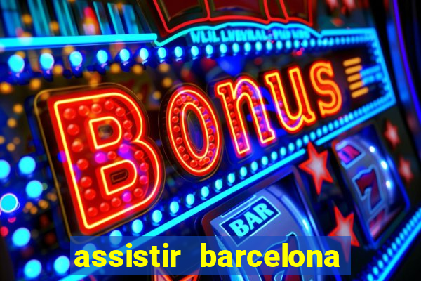 assistir barcelona x granada em hd